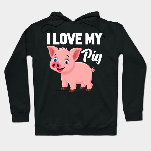 I Love My Pig Hoodie by williamarmin